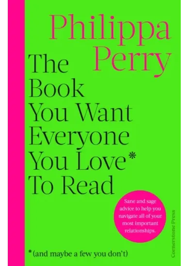 The Book You Want Everyone You Love* To Read *(and maybe a few you don't)