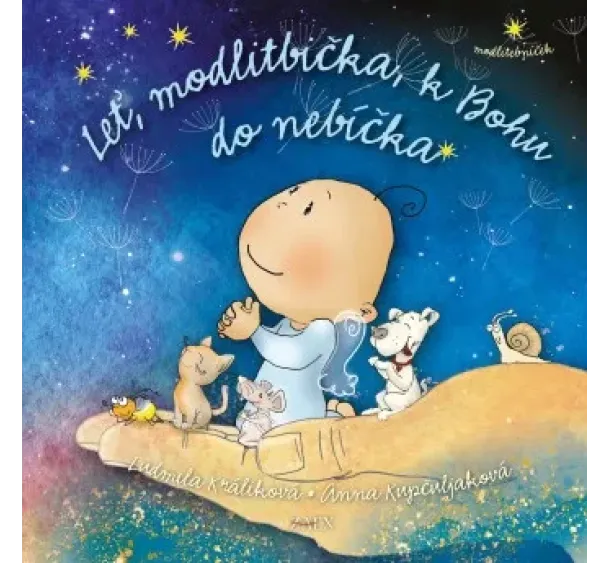 Anna Kupčuljaková, Ľudmila Králiková - Leť, modlitbička, k Bohu do nebíčka