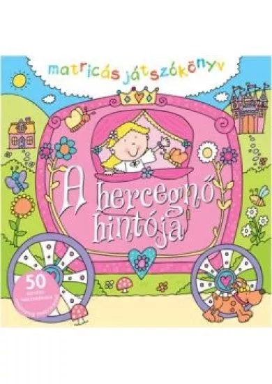 A hercegnő hintója /Matricás játszókönyv - kihajtogatható kreatívkönyv