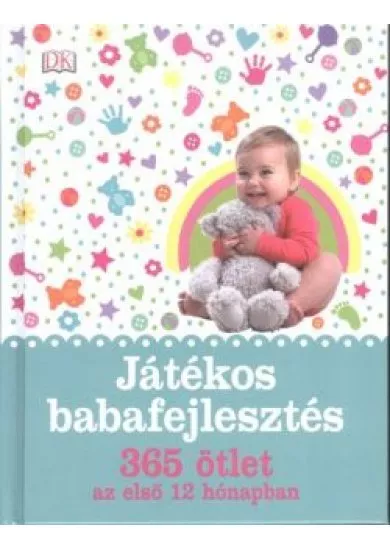 Játékos babafejlesztés /365 ötlet az első 12 hónapban