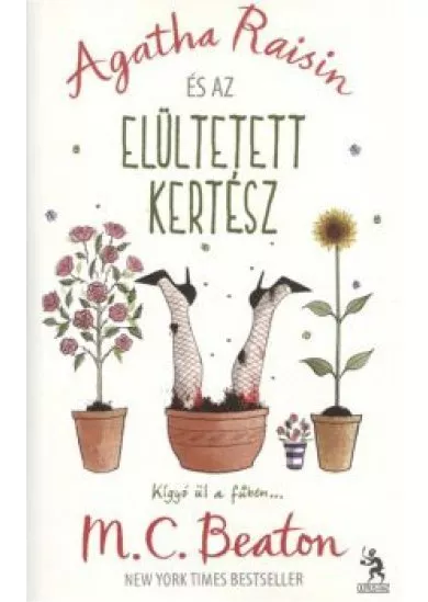 AGATHA RAISIN ÉS AZ ELÜLTETETT KERTÉSZ /KÍGYÓ ÜL A FŰBEN...