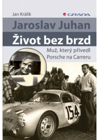 Jaroslav Juhan – Život bez brzd -  Muž, který přivedl Porsche na Carreru