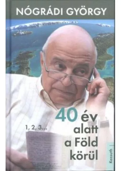 40 év alatt a föld körül