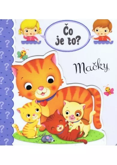 Čo je to? - Mačky