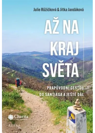 Až na kraj světa – Prapůvodní cestou do Santiaga a ještě dál