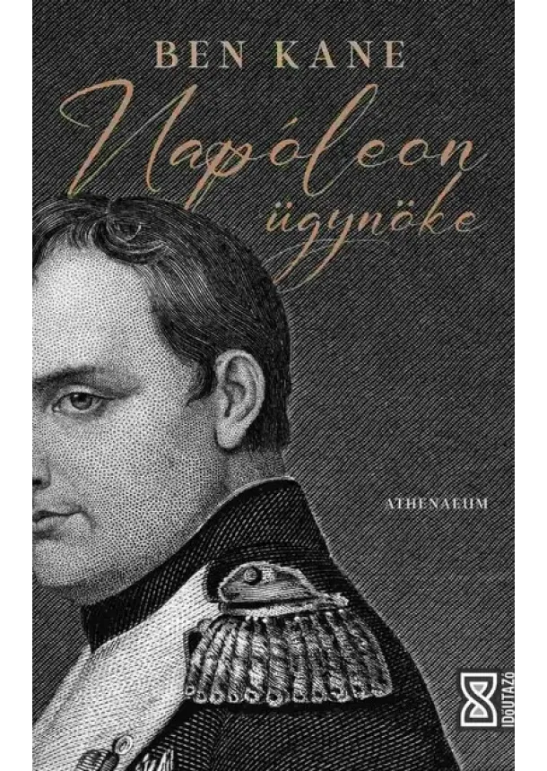 Ben Kane - Napóleon ügynöke