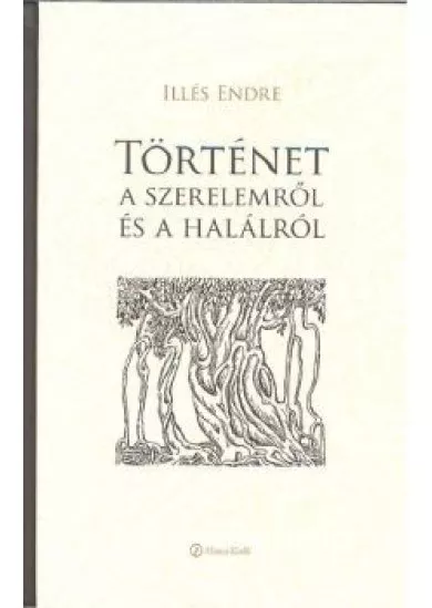 TÖRTÉNET A SZERELEMRŐL ÉS A HALÁLRÓL