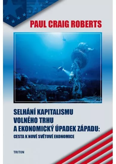 Selhání kapitalismu volného trhu a ekonomický úpadek západu - Cesta k nové světové ekonomice