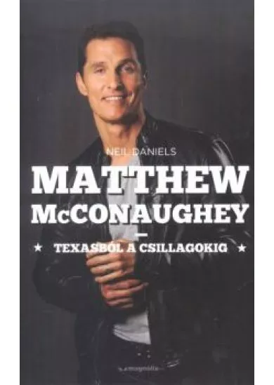 MATTHEW McCONAUGHEY - TEXASBÓL A CSILLAGOKIG