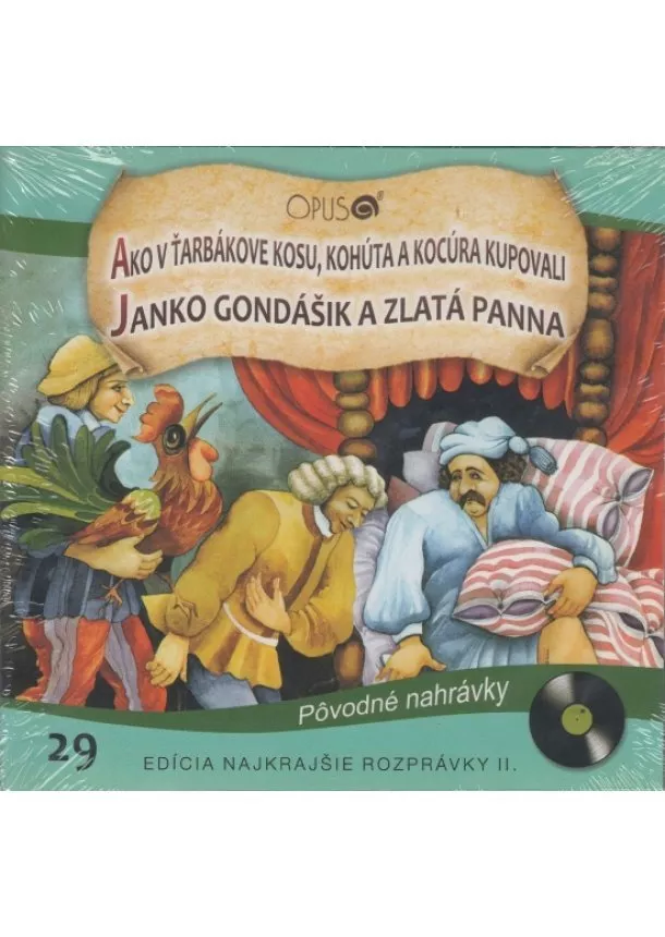 autor neuvedený - CD - Najkrajšie rozprávky 29 - Ako v Ťarbákove kosu, kohúta a kocúra kupovali, Janko Hraško a zlatá panna