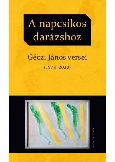 A napcsíkos darázshoz - Géczi János versei (1978-2020)