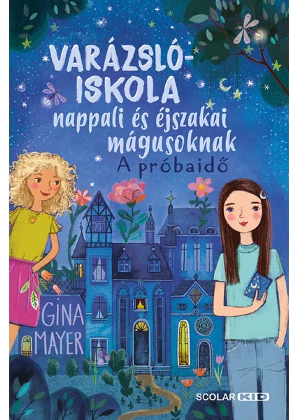 Gina Mayer - A próbaidő - Varázslóiskola nappali és éjszakai mágusoknak 1.