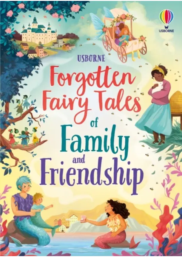 Mary Sebag-Montefiore - Forgotten Fairy Tales of Family and Friendship