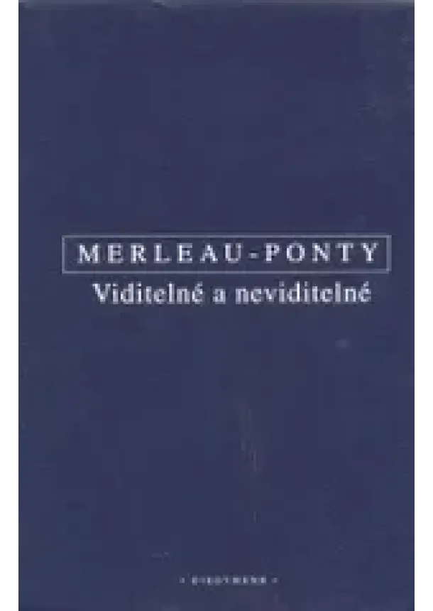 Maurice Merleau-Ponty - Viditelné a neviditelné