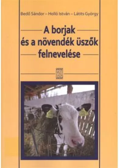A BORJAK ÉS A NÖVENDÉK ÜSZŐK FELNEVELÉSE