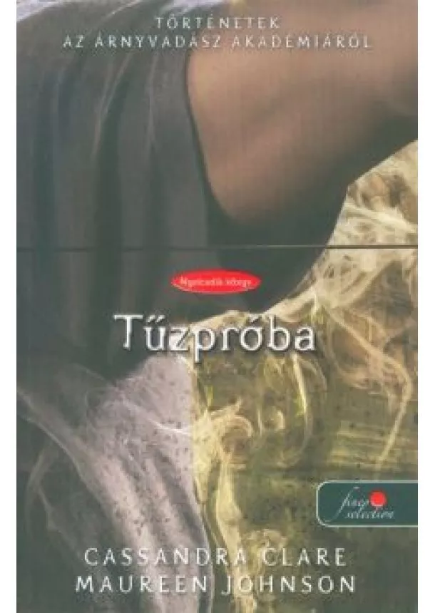 Cassandra Clare - Tűzpróba /Történetek az árnyvadász akadémiáról 8.