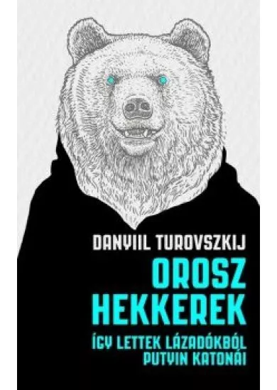 Orosz hekkerek - Így lettek lázadókból Putyin katonái