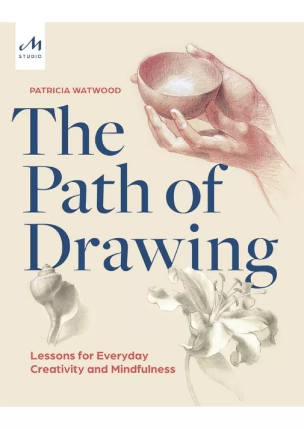 Patricia Watwood - The Path of Drawing