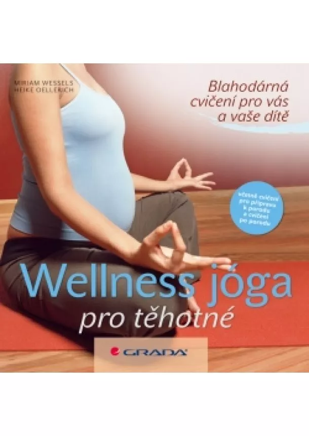 Oellerich H. Wessels M, - Wellness - jóga pro těhotné - Blahodárná cvičení pro vás a vaše dítě