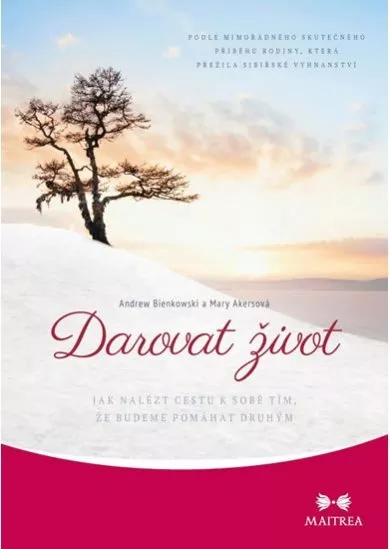 Darovat život - Jak nalézt cestu k sobě tím, že budeme pomáhat druhým