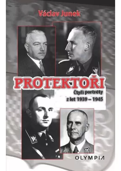 Protektoři - Čtyři portréty z let 1939-1945