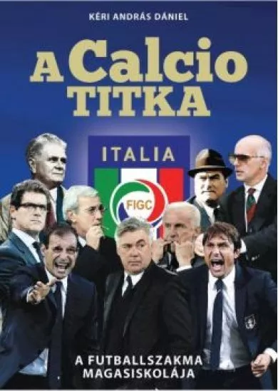 A CALCIO TITKA - A FUTBALLSZAKMA MAGASISKOLÁJA