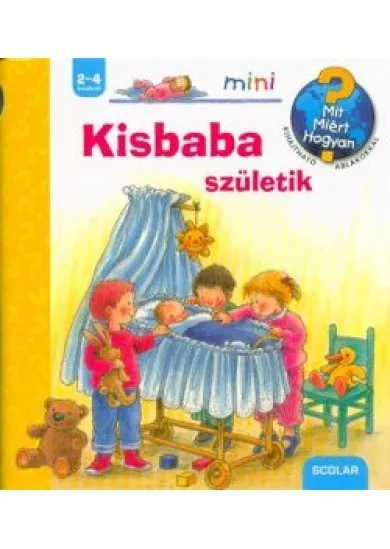 Kisbaba születik /Mit? Miért? Hogyan? - Scolar mini 37.