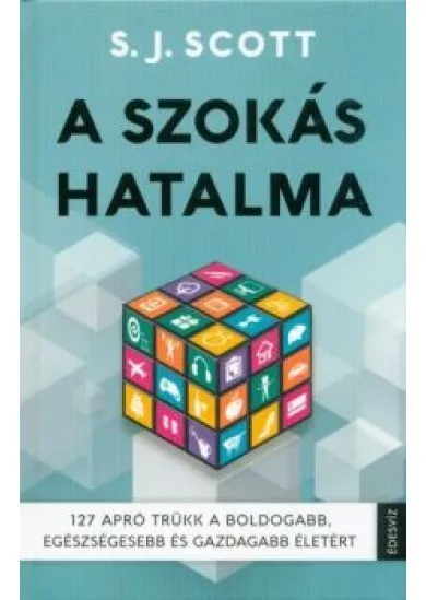 A szokás hatalma /127 apró trükk a boldogabb, egészségesebb és gazdagabb életért