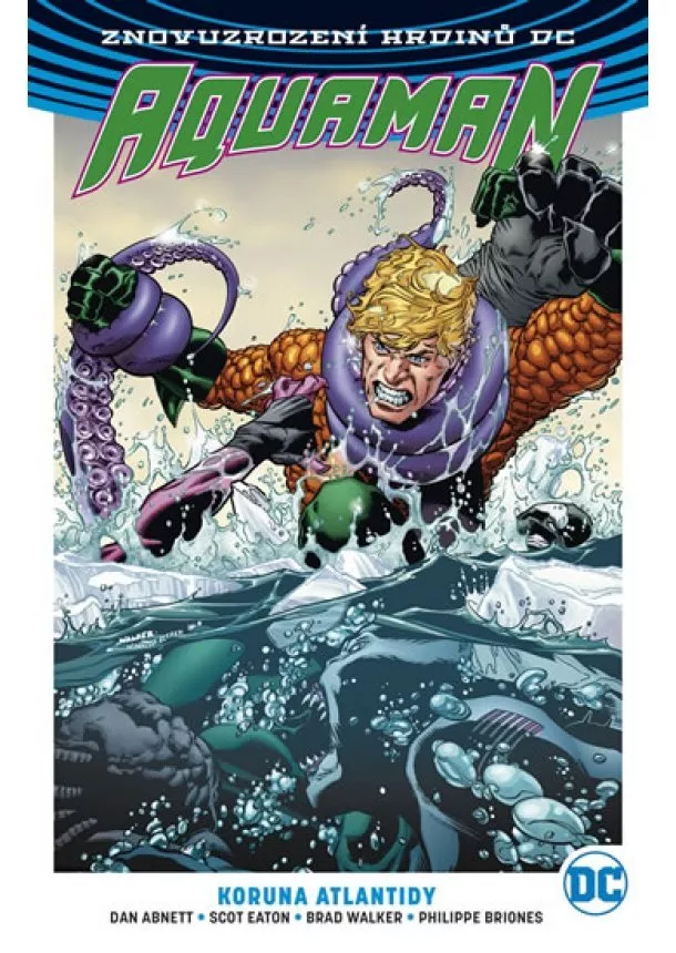Dan Abnett - Aquaman 3: Koruna Atlantidy - Znovuzrození hrdinů DC