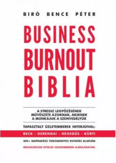 Business Burnout Biblia - A stressz legyőzésének művészete azoknak, akiknek a munkájuk a szenvedélyük