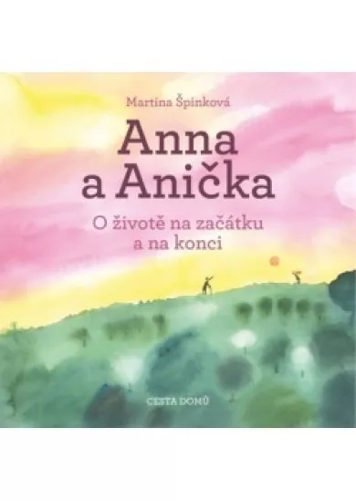 Anna a Anička - O životě na začátku a na konci
