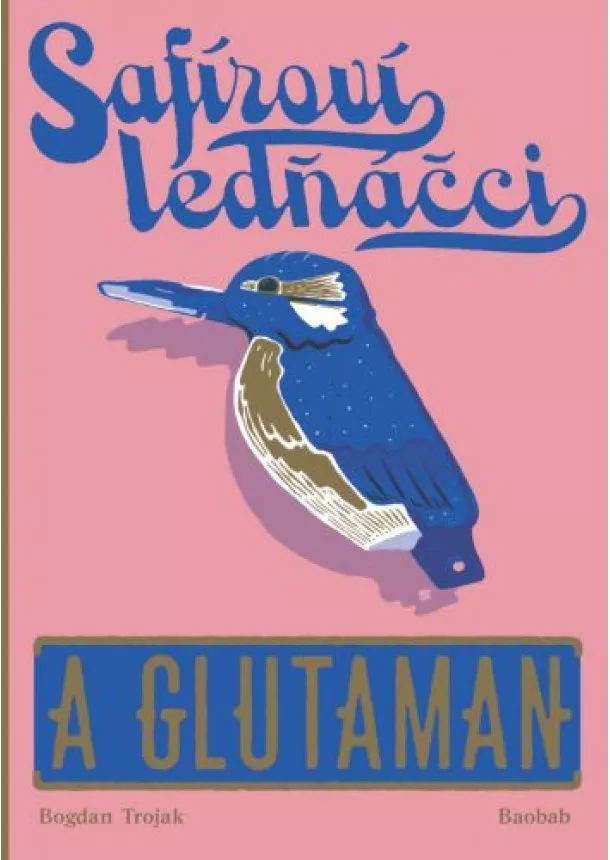 Bogdan Trojak - Safíroví ledňáčci a Glutaman