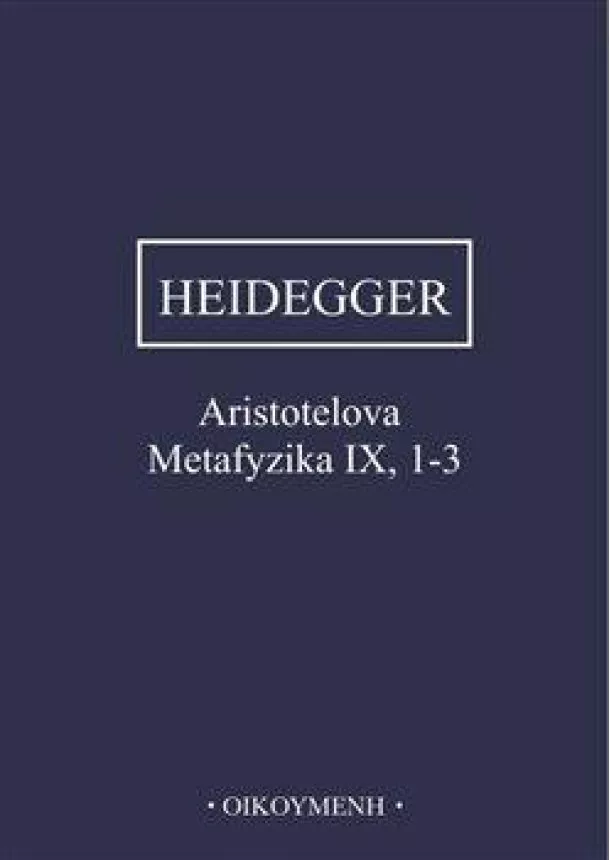 Martin Heidegger - Aristotelova Metafyzika IX, 1-3