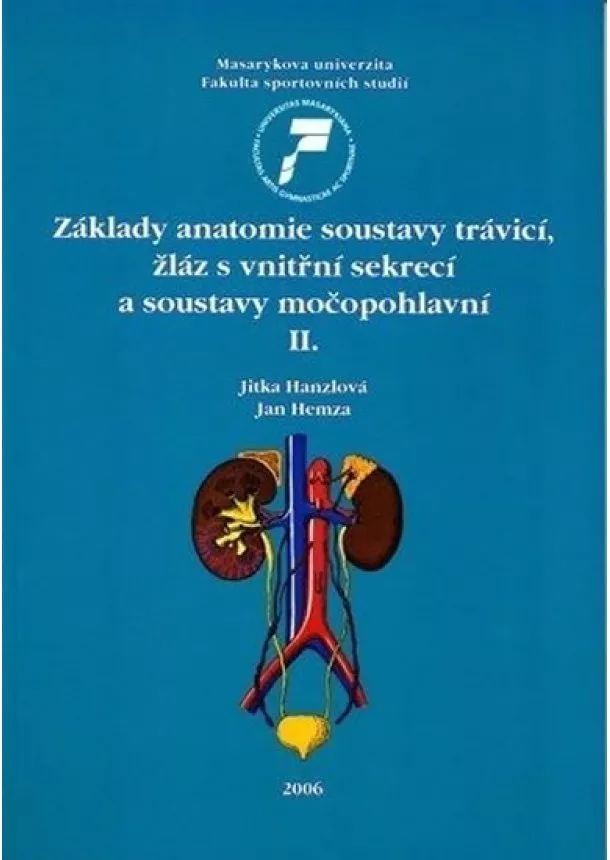 Jitka Hanzlová, Jan Hemza - Základy anatomie soustavy trávicí, žláz s vnitřní sekrecí a soustavy močopohlavní II.
