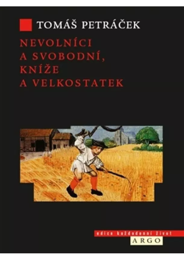 Tomáš Petráček - Nevolníci a svobodní, kníže a velkostatek