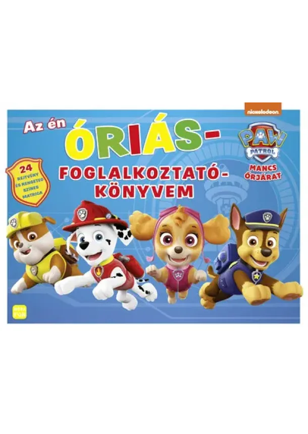 Foglalkoztató - Mancs Őrjárat - Az én ÓRIÁS foglalkoztatókönyvem - 24 rejtvény és rengeteg színes matrica