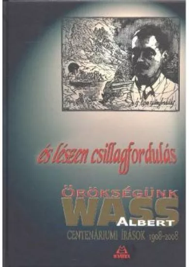 És lészen csillagfordulás /Centenáriumi írások 1908-2008