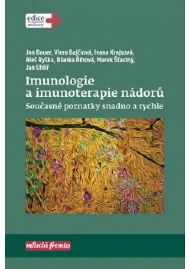 Blanka Říhová, Marek Šťastný, Ivana Krajsová, Viera Bajčiová, Aleš Ryška, Jan Bauer, Jan Uhlíř, - Imunologie a imunoterapie nádorů
