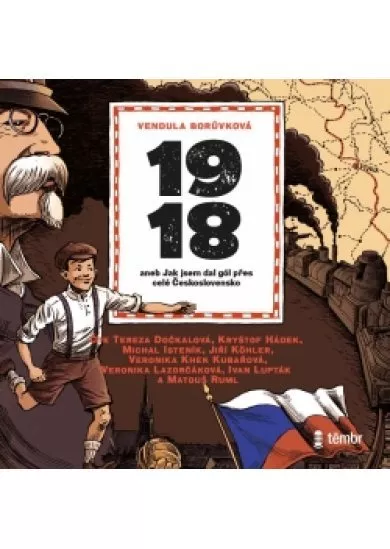 Vendula Borůvková:  1918 Aneb jak jsem dal gól přes celé Československo (čtou T. Dočkalová, K. Hádek - MP3-CD