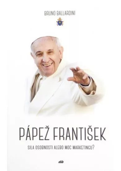 Pápež František - Sila osobnosti alebo moc marketingu?
