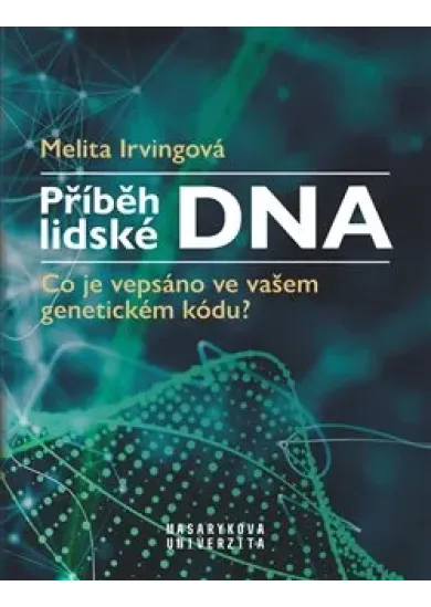 Příběh lidské DNA - Co je vepsáno ve vašem genetickém kódu?