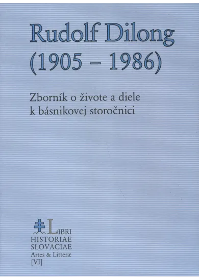 Rudolf Dilong (1905 - 1986) - Zborník o živote a diele k básnikovej storočnici