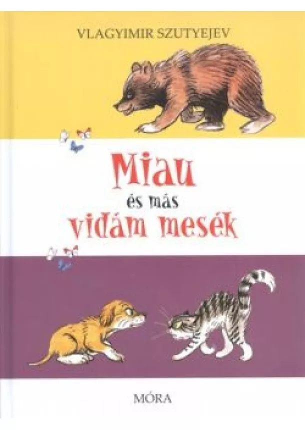 Vlagyimir Szutyejev - MIAU ÉS MÁS VIDÁM MESÉK (2. KIADÁS)