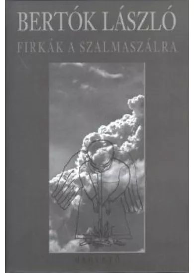 FIRKÁK A SZALMASZÁLRA