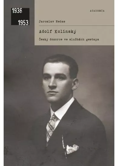 Adolf Kolínský - Český dozorce ve službách gestapa