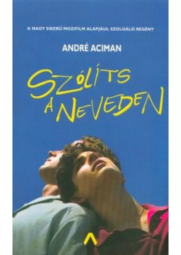 ANDRÉ ACIMAN - SZÓLÍTS A NEVEDEN