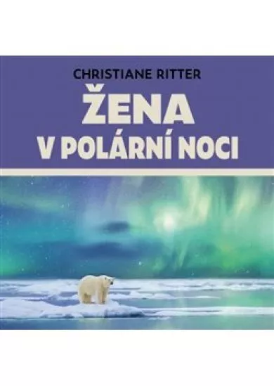 Žena v polární noci (1x Audio na CD - MP3) - Rok na Špicberkách