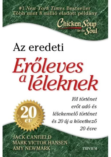 Erőleves a léleknek - 101 erőt adó és lélek emelő történet+ 20 új történet az elkövetkező 20 évre - 20. éves jubileumi kiadás