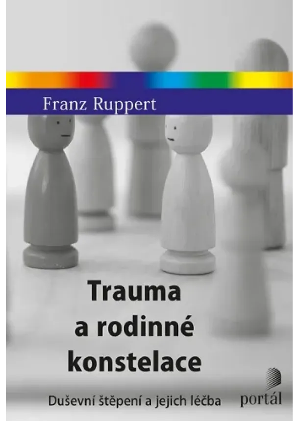 Franz Ruppert - Trauma a rodinné konstelace - Duševní štěpení a jejich léčba