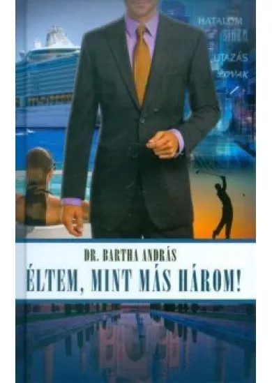 ÉLETEM, MINT MÁS HÁROM!
